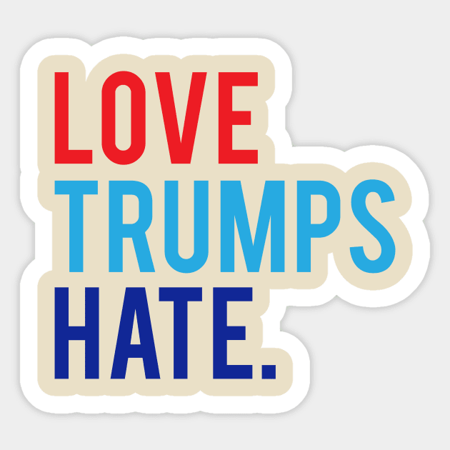 Love Trumps Hate Sticker by blastofftees